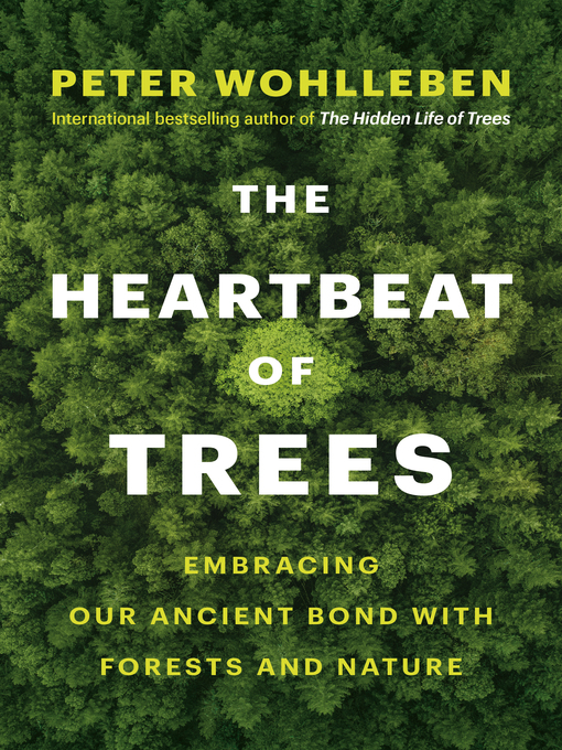 Title details for The Heartbeat of Trees by Peter Wohlleben - Wait list